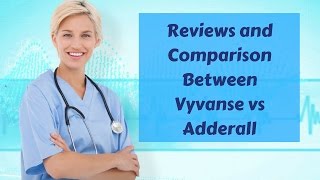 Reviews and Comparison Between Vyvanse vs Adderall [upl. by Ardiekal]