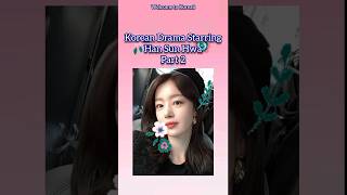 KOREAN DRAMA STARRING HAN SUN HWA PART 2 [upl. by Artinek168]