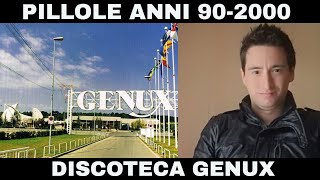 PILLOLE ANNI 902000 DISCOTECHE La storia della discoteca Genux [upl. by Emery]