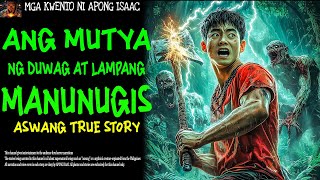 ANG MUTYA NG DUWAG AT LAMPANG MANUNUGIS  Aswang True Story [upl. by Marmaduke817]