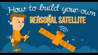 How to build your own personal satellite [upl. by Ettigdirb]