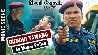 BUDDHI TAMANG COMEDY AS POLICE  Ft Nischal Basnet amp Asif Shah  Nepali Movie Comedy  Dui Rupaiyan [upl. by Lerat]