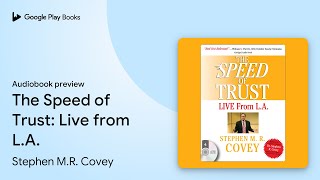 The Speed of Trust Live from LA by Stephen MR Covey · Audiobook preview [upl. by Ereynihc244]