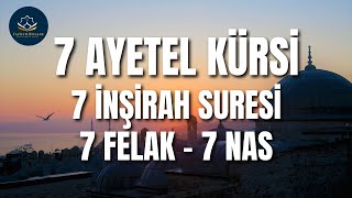 AYETEL KÜRSİ  İNŞİRAH SURESİ  FELAK SURESİ  NAS SURESİ  7 TEKRAR [upl. by Naujed436]