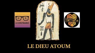 LE DIEU ATOUM DÉMIURGE DE LA COSMOGONIE HÉLIOPOLITAINE [upl. by Ticknor]