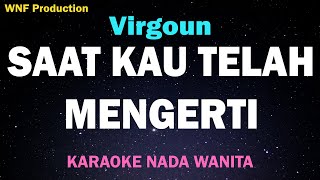 Virgoun  Saat Kau Telah Mengerti Karaoke Nada WanitaFemale Key [upl. by Archibaldo]