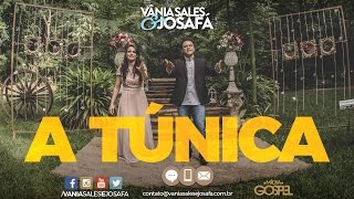 Vânia Sales e Josafá  A Túnica l Clipe Oficial [upl. by Nanji]