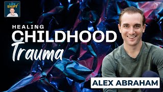 Uncovering and Healing From Repressed Trauma Alex Abrahams Journey  The Life Shift Podcast [upl. by Ellives]