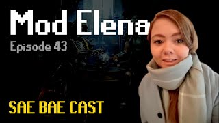 Sae Bae Cast 43  Mod Elena [upl. by Nnahoj]