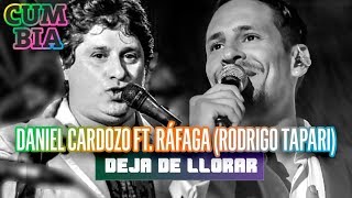 Rafaga Rodrigo Tapari ft Daniel Cardozo  Deja de llorar [upl. by Lau]