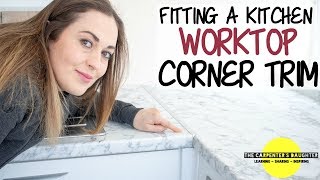 Fitting Kitchen Worktop Corner Joint Trim  The Carpenters Daughter [upl. by Guilbert]