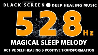 HEALING FREQUENCY MUSIC 528hz💰 ACTIVATE SELF HEALING amp Positive Transformation💰Magical Sleep Melody [upl. by Kasey]