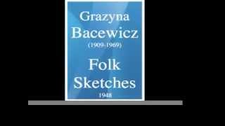 Grazyna Bacewicz 19091969  quotFolk Sketchesquot for orchestra 1948 [upl. by Dnaltroc628]