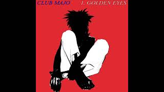 CLUB MAJO Golden Eyes [upl. by Heddy]