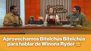 Aprovechamos Bitelchús Bitelchús para hablar de Winona Ryder 👑 [upl. by Orth114]