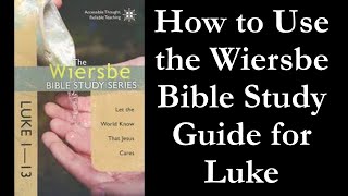 How To Use the Wiersbe Bible Study Guide for Luke [upl. by Alemap]