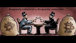 Burguesía industrial y burguesía comercial [upl. by Older]