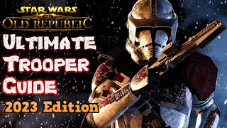 The Ultimate Trooper Class Guide for Star Wars The Old Republic in 2023 [upl. by Sholley484]