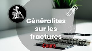 Généralités sur les fractures  Cours  Traumatoorthopédie [upl. by Maryrose]