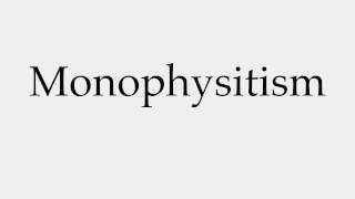 How to Pronounce Monophysitism [upl. by Keyek]