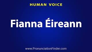 How To Pronounce Fianna Eireann [upl. by Jacinta]