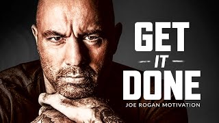 GET IT DONE  Best Motivational Speech Video Joe Rogan Motivation [upl. by Mauve312]