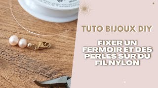 DIY bijou  Fixer un fermoir et des perles sur un fil nylon [upl. by Eiuqnom]