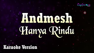 Andmesh  Hanya Rindu Karaoke Version [upl. by Kenwrick]