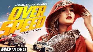 Overspeed Anmol Gagan Maan Feat Garry Atwal  Prince Saggu  Latest Punjabi Songs 2019 [upl. by Happ]