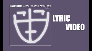 A Positive Song About You Version 2  lyric video [upl. by Noslien]