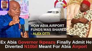 Ex Abia State Governor Okezie Ikpeazu Finally Admit He Diverted N10bil Meant For Abia Airport [upl. by Jennie]