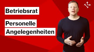 BETRIEBSRAT PERSONELLE ANGELEGENHEITEN  Aufgaben und Rechte des BR in personellen Angelegenheiten [upl. by Wilkens]