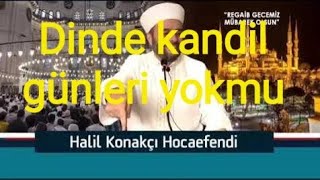 Halil konakci HocaDinde kandil günleri yokmu [upl. by Monro]