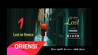 O R I E N S I  Lost in Venice Audio Album Lost 2018⎢Track 1 [upl. by Liagabba]