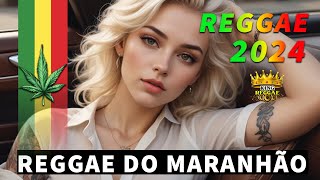 REGGAE DO MARANHÃO 2024 • O Melhor Do Reggae Internacional • Música Reggae 2024 REGGAE REMIX [upl. by Azarcon]