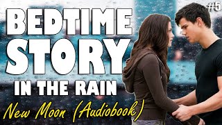 New Moon Audiobook with rain sounds Part 5  Relaxing ASMR Bedtime Story British Male Voice [upl. by Martinez]