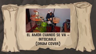 El Amor Cuando Se Va  Intocable Drum Cover [upl. by Ardnasal]