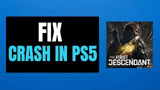 How to Fix The First Descendant Crashing In PS5 [upl. by Nissensohn]