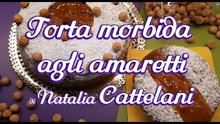 Torta morbida agli amaretti di Natalia Cattelani ricetta [upl. by Huxham312]