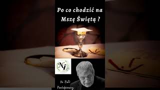 Ks Piotr Pawlukiewicz  Po co chodzić na Msze Świętą [upl. by Christoph879]