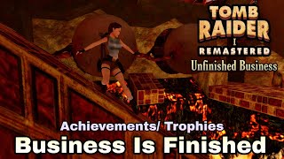 Tomb Raider 1 Remastered Unfinished Business  AchievementsTrophies  Business Is Finished [upl. by Dawson874]