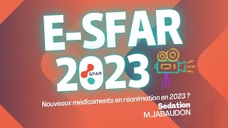 Nouveaux médicaments en réanimation en 2023   Sédation  MJABAUDON  eSFAR 2023 [upl. by Nolyag]