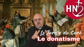 Le donatisme premier schisme de lHistoire de lEglise  le Jardin du Curé 12 [upl. by Ajar]