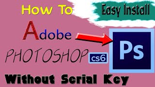 Lesson 1How to Adobe photoshop cs6 install without serial key [upl. by Langley]