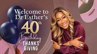 Dr Esthers 40th Birthday Thanksgiving [upl. by Jenkins9]