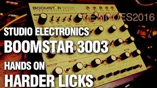 STUDIO ELECTRONICS  BOOMSTAR 3003  Hands On 4  HARDER LICKS [upl. by Triley102]