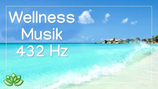 Wellness Musik zum Entspannen 432 Hz amp Meeresrauschen [upl. by Ahsiam427]