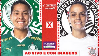 🔴PALMEIRAS X CORINTHIANS  FINAL AO VIVO E COM IMAGENS  PAULISTÃO FEMININO SICREDI [upl. by Ainex]