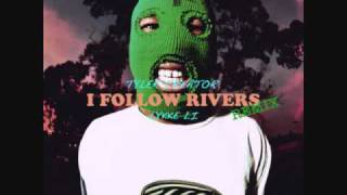 Lykke Li  I Follow Rivers Tyler The Creator Mix [upl. by Rivers]