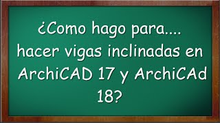 ¿Como hago para  hacer vigas inclinadas en Archicad [upl. by Hendrik]